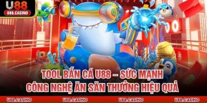 Tool Bắn Cá U88 – Sức MạnTool Bắn Cá U88 – Sức Mạnh Công Nghệ Ăn Săn Thưởng Hiệu Quả h Công Nghệ Ăn Săn Thưởng Hiệu Quả